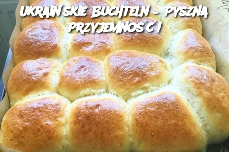 Ukraińskie Buchteln – Pyszna Przyjemność!