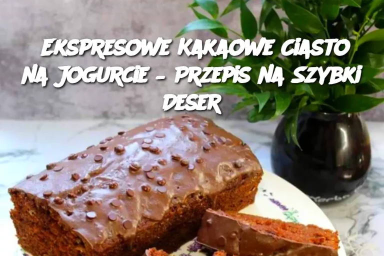 Ekspresowe Kakaowe Ciasto na Jogurcie – Przepis na Szybki Deser