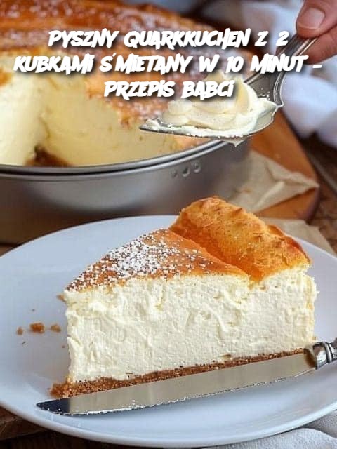 Pyszny Quarkkuchen z 2 kubkami śmietany w 10 minut – Przepis babci