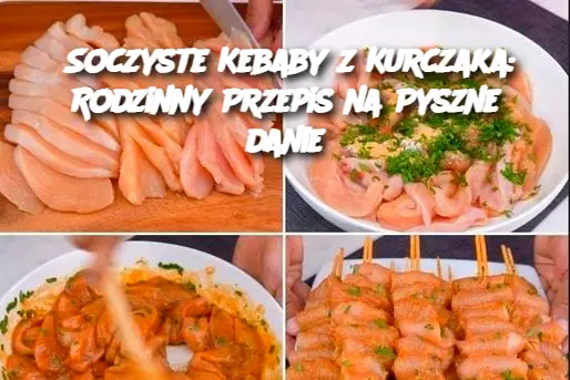 Soczyste Kebaby z Kurczaka: Rodzinny Przepis na Pyszne danie