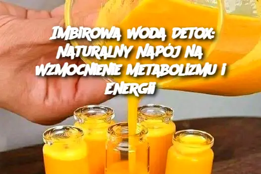 Imbirowa Woda Detox: Naturalny Napój na Wzmocnienie Metabolizmu i Energii