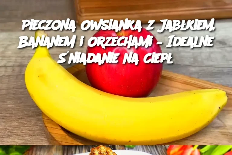 Pieczona Owsianka z Jabłkiem, Bananem i Orzechami – Idealne Śniadanie na Ciepł