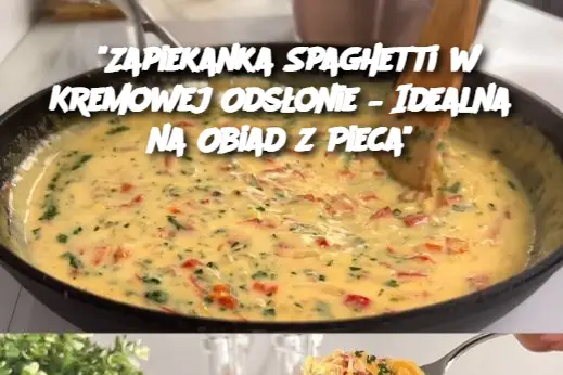 "Zapiekanka Spaghetti w Kremowej Odsłonie – Idealna na Obiad z Pieca"