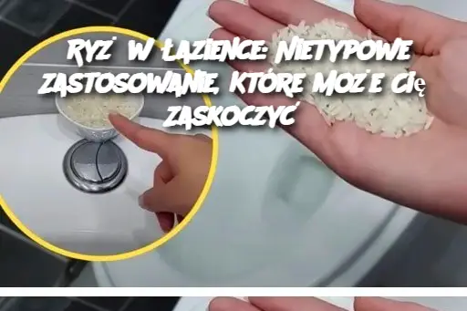 Ryż w Łazience: Nietypowe Zastosowanie, Które Może Cię Zaskoczyć