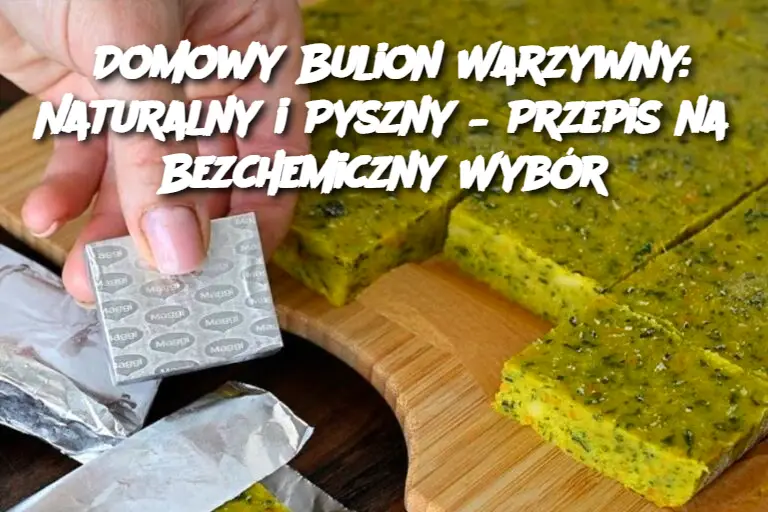 Domowy Bulion Warzywny: Naturalny i Pyszny – Przepis na Bezchemiczny Wybór