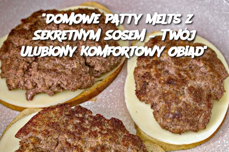 "Domowe Patty Melts z Sekretnym Sosem – Twój Ulubiony Komfortowy Obiad"