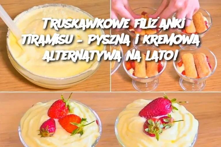 Truskawkowe filiżanki tiramisu – Pyszna i kremowa alternatywa na lato!