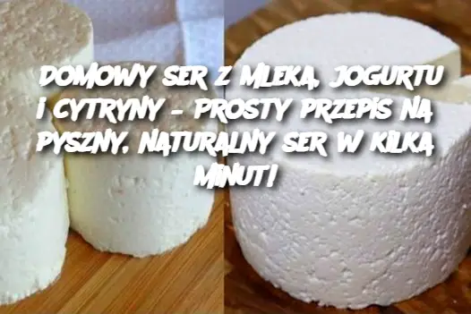 Domowy ser z mleka, jogurtu i cytryny – Prosty przepis na pyszny, naturalny ser w kilka minut!