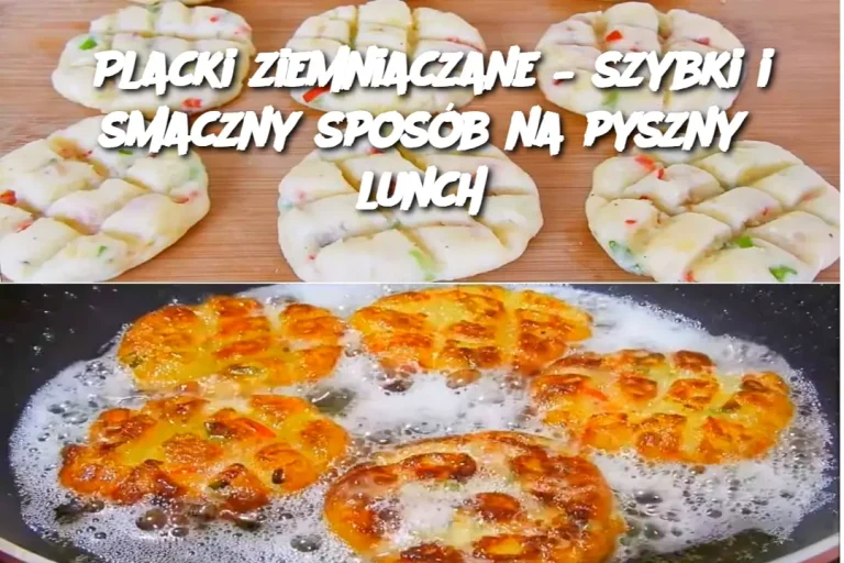 Placki ziemniaczane – szybki i smaczny sposób na pyszny lunch