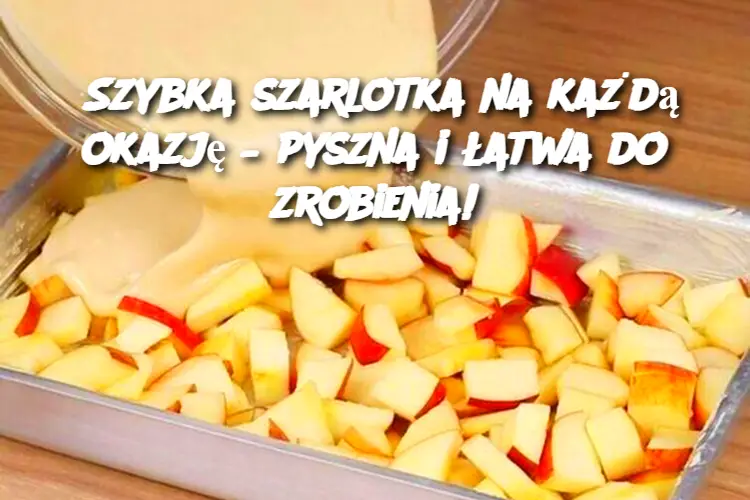 Szybka szarlotka na każdą okazję – pyszna i łatwa do zrobienia!