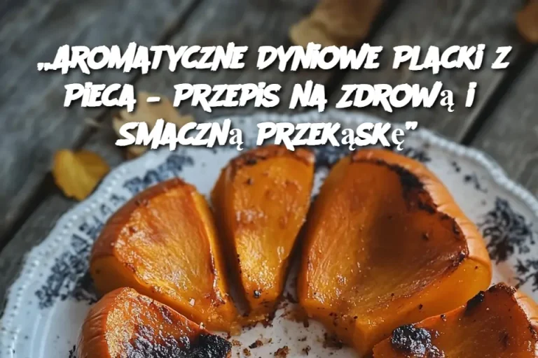 „Aromatyczne Dyniowe Placki z Pieca – Przepis na Zdrową i Smaczną Przekąskę”