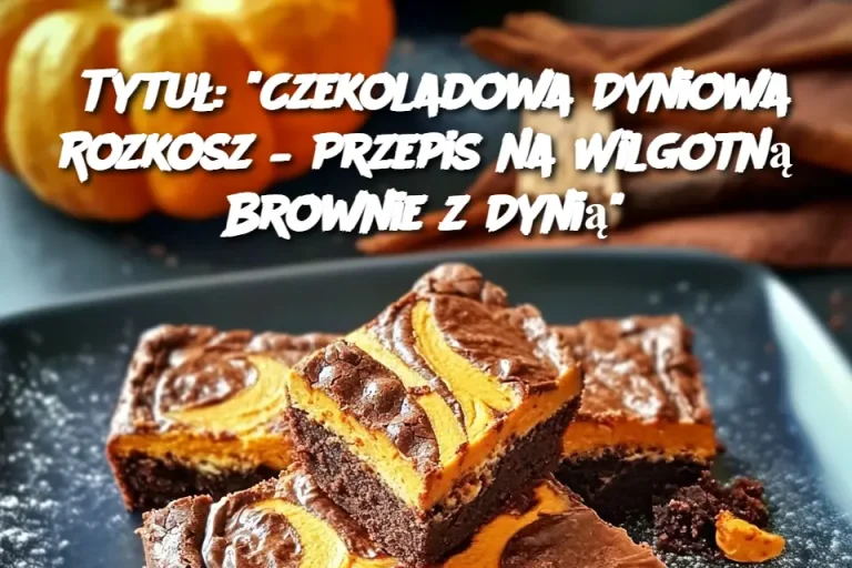 Tytuł: "Czekoladowa Dyniowa Rozkosz – Przepis na Wilgotną Brownie z Dynią"