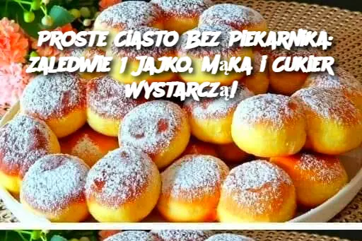 Proste Ciasto Bez Piekarnika: Zaledwie 1 Jajko, Mąka i Cukier Wystarczą!