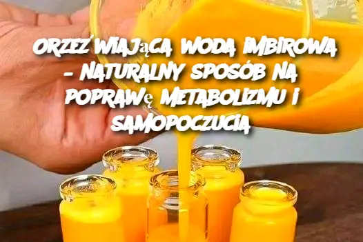 Orzeźwiająca woda imbirowa – naturalny sposób na poprawę metabolizmu i samopoczucia