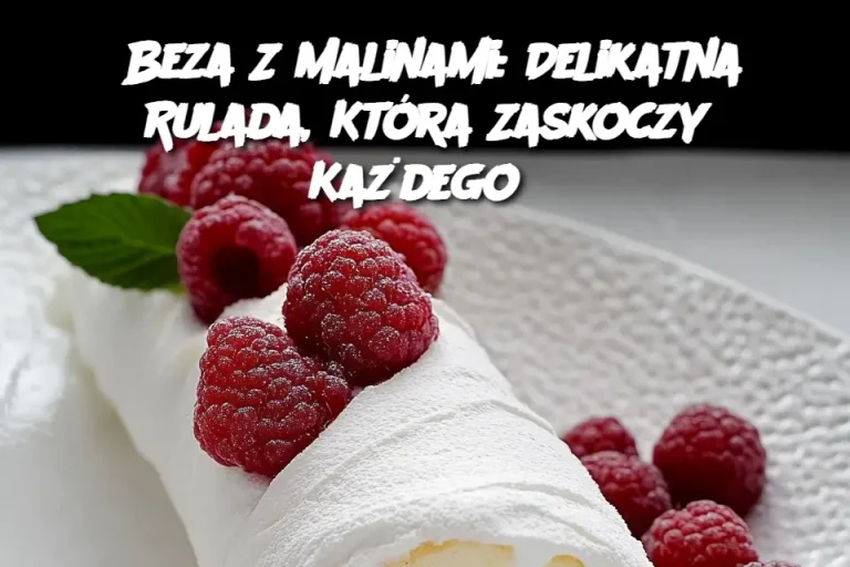 Beza Z Malinami: Delikatna Rulada, Która Zaskoczy Każdego