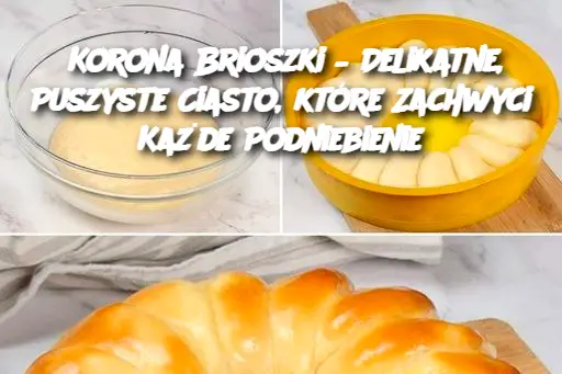 Korona Brioszki – Delikatne, Puszyste Ciasto, które Zachwyci Każde Podniebienie