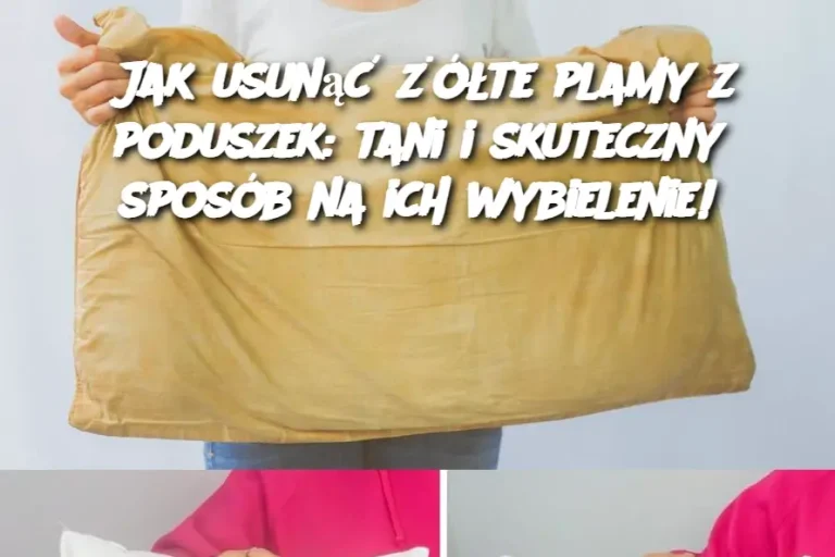 Jak usunąć żółte plamy z poduszek: tani i skuteczny sposób na ich wybielenie!