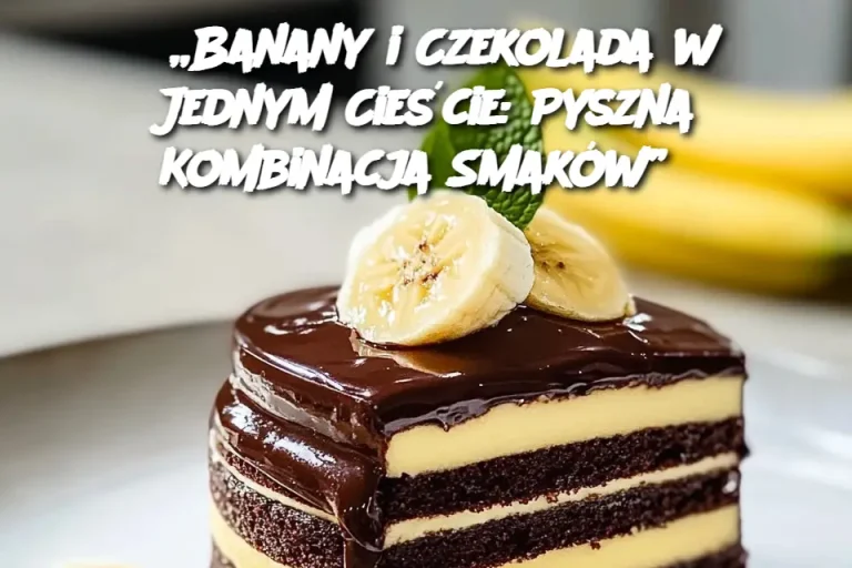 „Banany i Czekolada w Jednym Cieście: Pyszna Kombinacja Smaków”