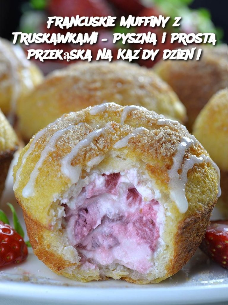 Francuskie Muffiny z Truskawkami – Pyszna i Prosta Przekąska na Każdy Dzień!