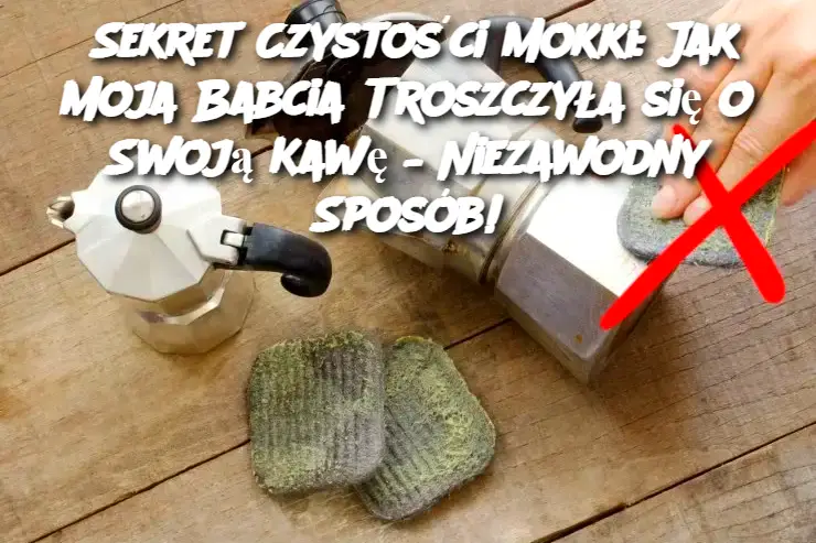 Sekret Czystości Mokki: Jak Moja Babcia Troszczyła się o Swoją Kawę – Niezawodny Sposób!