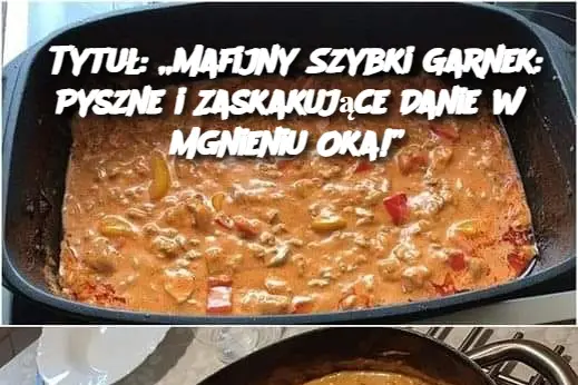 Tytuł: „Mafijny Szybki Garnek: Pyszne i Zaskakujące Danie w Mgnieniu Oka!”