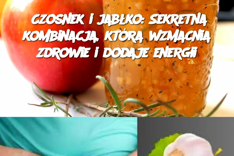 Czosnek i jabłko: Sekretna kombinacja, która wzmacnia zdrowie i dodaje energii