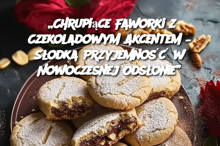 „Chrupiące Faworki z Czekoladowym Akcentem – Słodka Przyjemność w Nowoczesnej Odsłonie”