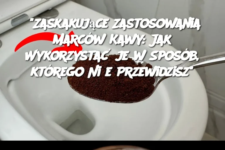 "Zaskakujące Zastosowania Marców Kawy: Jak Wykorzystać je w Sposób, którego Nie Przewidzisz"