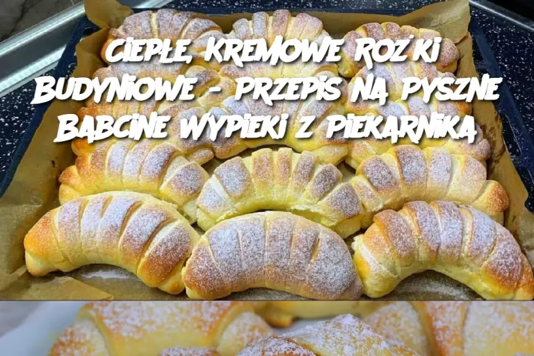 Ciepłe, Kremowe Rożki Budyniowe - Przepis na Pyszne Babcine Wypieki z Piekarnika