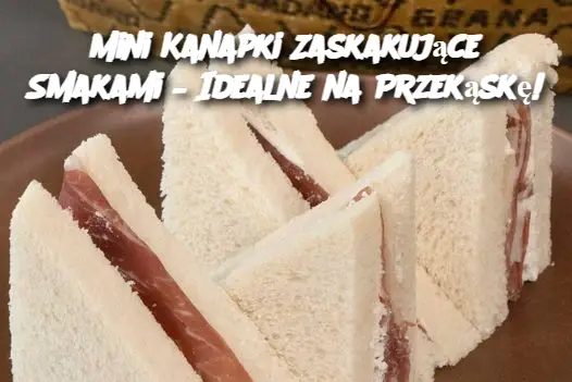 Mini Kanapki Zaskakujące Smakami – Idealne na Przekąskę!