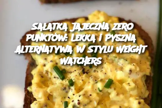 Sałatka Jajeczna Zero Punktów: Lekka i Pyszna Alternatywa w Stylu Weight Watchers