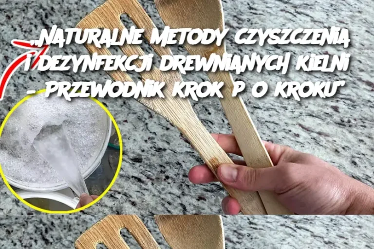 „Naturalne metody czyszczenia i dezynfekcji drewnianych kielni – Przewodnik krok po kroku”