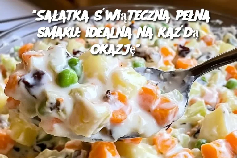 "Sałatka świąteczna pełna smaku: idealna na każdą okazję"