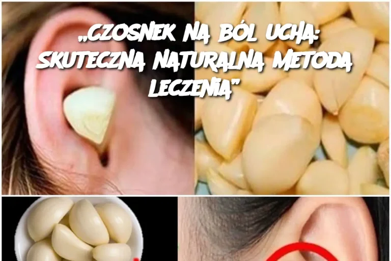 „Czosnek na ból ucha: Skuteczna naturalna metoda leczenia”