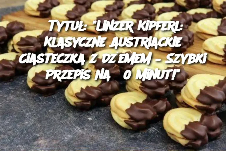 Tytuł: "Linzer Kipferl: Klasyczne Austriackie Ciasteczka z Dżemem – Szybki Przepis na 30 Minut!"