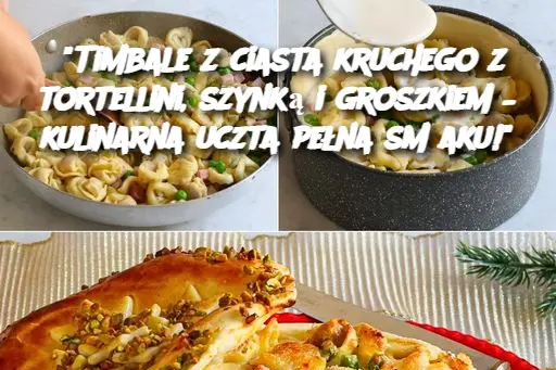 "Timbale z ciasta kruchego z tortellini, szynką i groszkiem – kulinarna uczta pełna smaku!"