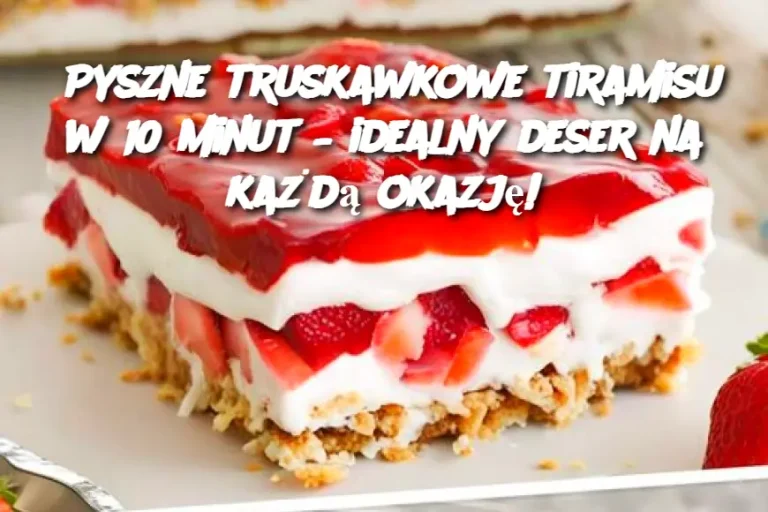 Pyszne truskawkowe tiramisu w 10 minut – idealny deser na każdą okazję!