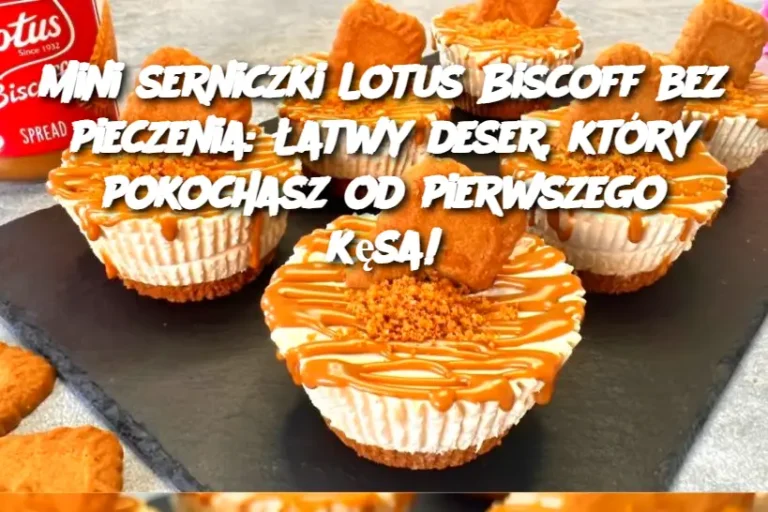 Mini serniczki Lotus Biscoff bez pieczenia: Łatwy deser, który pokochasz od pierwszego kęsa!