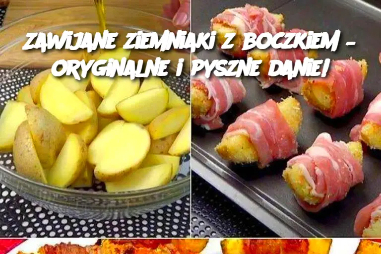 Zawijane ziemniaki z boczkiem – oryginalne i pyszne danie!