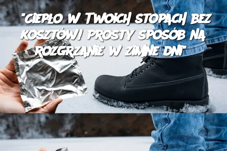 "Ciepło w Twoich stopach bez kosztów! Prosty sposób na rozgrzanie w zimne dni"