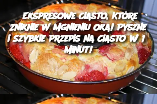 Ekspresowe Ciasto, Które Zniknie W Mgnieniu Oka! Pyszne i Szybkie Przepis na Ciasto w 15 Minut!