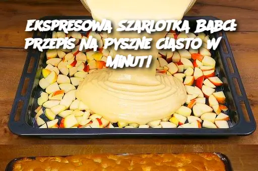 Ekspresowa Szarlotka Babci: Przepis Na Pyszne Ciasto W 5 Minut!