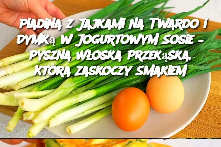 Piadina z Jajkami na Twardo i Dymką w Jogurtowym Sosie – Pyszna Włoska Przekąska, Która Zaskoczy Smakiem