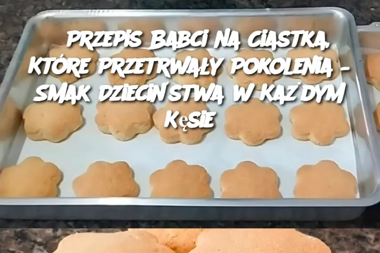 Przepis Babci na Ciastka, Które Przetrwały Pokolenia – Smak Dzieciństwa w Każdym Kęsie