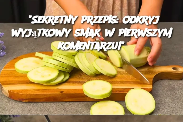 "Sekretny przepis: odkryj wyjątkowy smak w pierwszym komentarzu!"