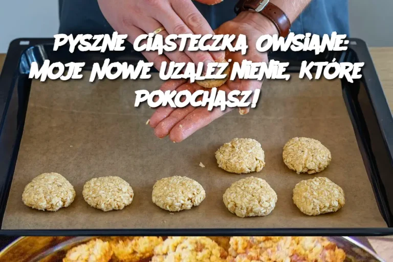 Pyszne Ciasteczka Owsiane: Moje Nowe Uzależnienie, Które Pokochasz!