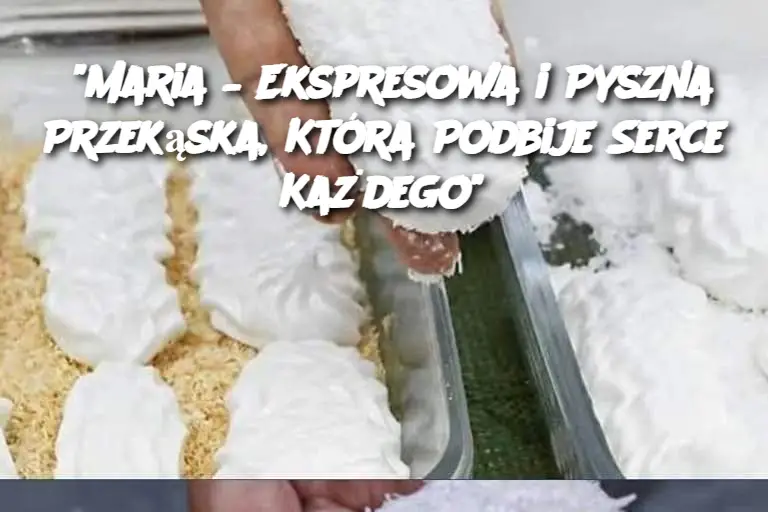 "Maria – Ekspresowa i Pyszna Przekąska, Która Podbije Serce Każdego"