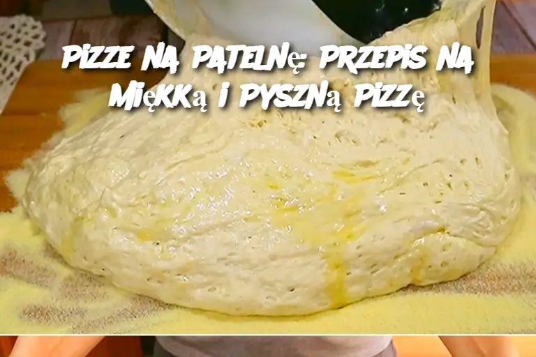 Pizze na Patelnę: Przepis na Miękką i Pyszną Pizzę