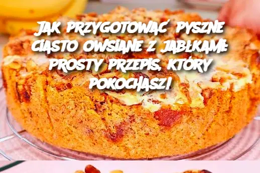 Jak przygotować pyszne ciasto owsiane z jabłkami: Prosty przepis, który pokochasz!