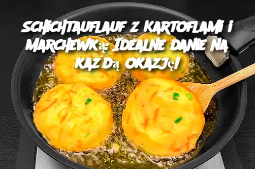 Schichtauflauf z Kartoflami i Marchewką: Idealne danie na każdą okazję!